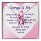 Courage Is Not - Forever Love Necklace