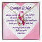 Courage Is Not - Forever Love Necklace